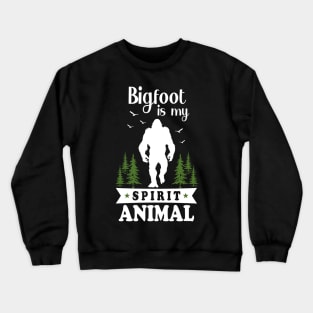 Bigfoot is My Spirit Animal Crewneck Sweatshirt